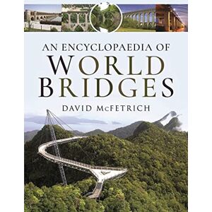 McFetrich, David An Encyclopaedia of World Bridges McFetrich, David An Encyclopaedia of World Bridges