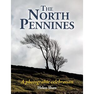 Shaw, Helen The North Pennines: England's Last Wilderness – a photographic celebration Shaw, Helen The North Pennines: England's Last Wilderness – a photographic celebration