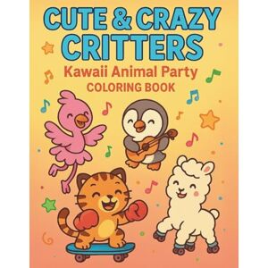 Wonderland, Kawaii Cute & Crazy Critters: Kawaii Animal Party Coloring Book Wonderland, Kawaii Cute & Crazy Critters: Kawaii Animal Party Coloring Book