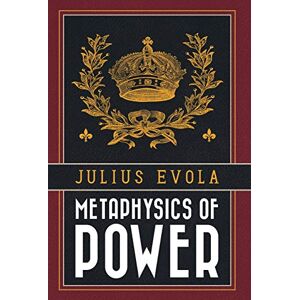 Evola, Julius Metaphysics of Power Evola, Julius Metaphysics of Power
