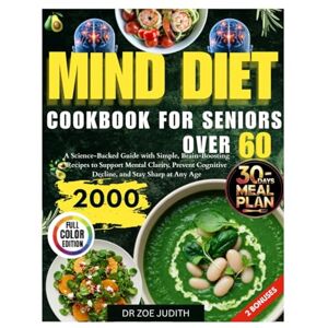 JUDITH, ZOE The mind diet cookbook for seniors over 60: A Science-Backed Guide with Simple, Brain-Boosting Recipes to Support Mental Clarity, Prevent Cognitive Decline, and Stay Sharp at Any Age (THE MIND SERIES) JUDITH, ZOE The mind diet cookbook for seniors over 60: A Science-Backed Guide with Simple, Brain-Boosting Recipes to Support Mental Clarity, Prevent Cognitive Decline, and Stay Sharp at Any Age (THE MIND SERIES)