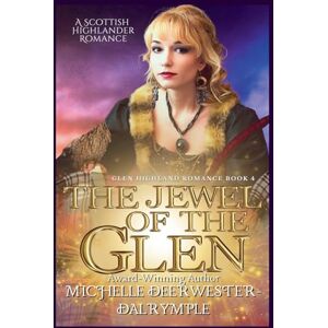 Deerwester-Dalrymple, Michelle The Jewel of the Glen: 4 (Glen Highland Romance) Deerwester-Dalrymple, Michelle The Jewel of the Glen: 4 (Glen Highland Romance)