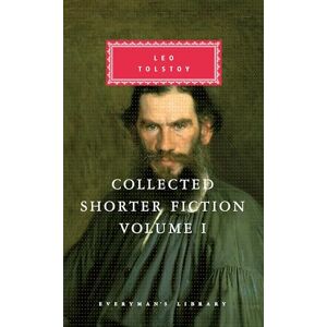 Tolstoy, Leo Collected Shorter Fiction Volume 1 (Everyman's Library CLASSICS) Tolstoy, Leo Collected Shorter Fiction Volume 1 (Everyman's Library CLASSICS)