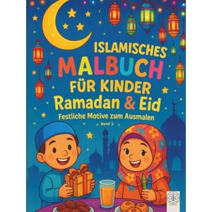 Nour, Moments of Islamisches Malbuch für Kinder: Ramadan & Eid Nour, Moments of Islamisches Malbuch für Kinder: Ramadan & Eid