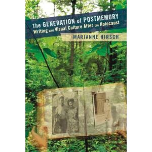 Hirsch, Marianne The Generation of Postmemory: Writing and Visual Culture After the Holocaust (Gender and Culture Series) Hirsch, Marianne The Generation of Postmemory: Writing and Visual Culture After the Holocaust (Gender and Culture Series)