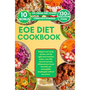 Kbl, Soti EOE DIET COOKBOOK: Support your body system, eat the right meal and feel better, over 130+ natural and anti-inflammatory foods that kick out eosinophilic esophagitis without any stress. Kbl, Soti EOE DIET COOKBOOK: Support your body system, eat the right meal and feel better, over 130+ natural and anti-inflammatory foods that kick out eosinophilic esophagitis without any stress.