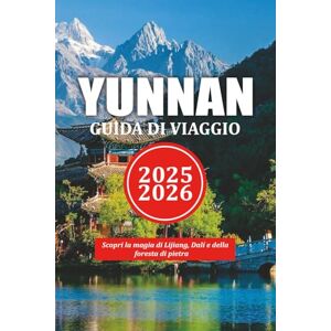 HAYNES, RANDALL C. YUNNAN GUIDA DI VIAGGIO 2025-2026: Scopri la magia di Lijiang, Dalí e della foresta di pietra HAYNES, RANDALL C. YUNNAN GUIDA DI VIAGGIO 2025-2026: Scopri la magia di Lijiang, Dalí e della foresta di pietra