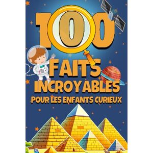 Lopize, Marena 100 Faits Incroyables Pour les Enfants Curieux: Découvertes Étonnantes et Mystères du Monde , Éveillez la Curiosité et l'Imagination de Votre Enfant , ... Petits Explorateurs Comprend un quiz final Lopize, Marena 100 Faits Incroyables Pour les Enfants Curieux: Découvertes Étonnantes et Mystères du Monde , Éveillez la Curiosité et l'Imagination de Votre Enfant , ... Petits Explorateurs Comprend un quiz final