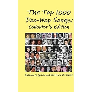 Gribin, Anthony The Top 1000 Doo-Wop Songs: Collector's Edition Gribin, Anthony The Top 1000 Doo-Wop Songs: Collector's Edition
