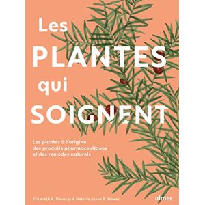 Dauncey, Elizabeth Les plantes qui soignent: Les plantes à l'origine des produits pharmaceutiques et des remèdes naturels Dauncey, Elizabeth Les plantes qui soignent: Les plantes à l'origine des produits pharmaceutiques et des remèdes naturels