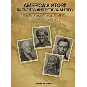 E Rhodes, Ronald America's Story in Events and Personalities E Rhodes, Ronald America's Story in Events and Personalities