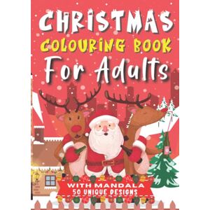 Publishing, Forty Two Christmas Colouring Book For Adults: 50 Unique Designs With Mandala ~ Complex Designs To Help You Relax and Reduce Stress Perfect Gift For Teens or Adults Publishing, Forty Two Christmas Colouring Book For Adults: 50 Unique Designs With Mandala ~ Complex Designs To Help You Relax and Reduce Stress Perfect Gift For Teens or Adults