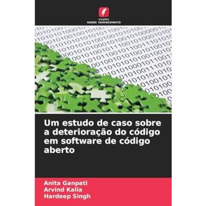 Ganpati, Anita Um estudo de caso sobre a deterioração do código em software de código aberto Ganpati, Anita Um estudo de caso sobre a deterioração do código em software de código aberto