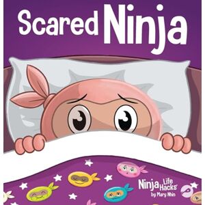Nhin, Mary Scared Ninja: A Children's Book About Facing Fears: 123 (Ninja Life Hacks) Nhin, Mary Scared Ninja: A Children's Book About Facing Fears: 123 (Ninja Life Hacks)