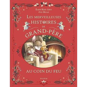 Amiot, Karine-Marie Les merveilleuses histoires de Grand-Père au coin du feu Amiot, Karine-Marie Les merveilleuses histoires de Grand-Père au coin du feu
