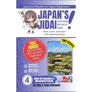 Boutwell, Clay About the Kamakura and Muromachi Periods: Read, Listen, and Learn with Japanese Essays: 4 (Japan's Jidai) Boutwell, Clay About the Kamakura and Muromachi Periods: Read, Listen, and Learn with Japanese Essays: 4 (Japan's Jidai)