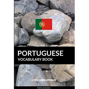 Languages, Pinhok Portuguese Vocabulary Book: A Topic Based Approach Languages, Pinhok Portuguese Vocabulary Book: A Topic Based Approach