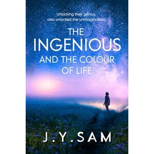 Sam, J.Y. The Ingenious and the Colour of Life: YA/NA sci-fi: 1 (The Ingenious Trilogy) Sam, J.Y. The Ingenious and the Colour of Life: YA/NA sci-fi: 1 (The Ingenious Trilogy)