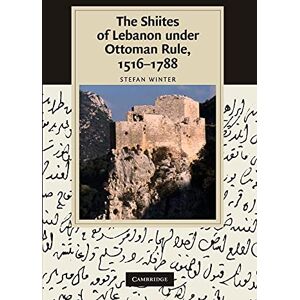 Winter, Stefan The Shiites of Lebanon under Ottoman Rule, 1516-1788 (Cambridge Studies in Islamic Civilization) Winter, Stefan The Shiites of Lebanon under Ottoman Rule, 1516-1788 (Cambridge Studies in Islamic Civilization)