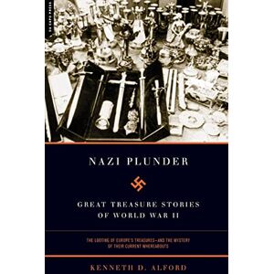 Alford, Kenneth Nazi Plunder: Great Treasure Stories Of World War II Alford, Kenneth Nazi Plunder: Great Treasure Stories Of World War II