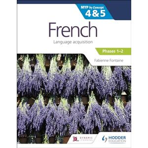 Fontaine, Fabienne French for the IB MYP 4&5 (Emergent/Phases 1-2): by Concept Fontaine, Fabienne French for the IB MYP 4&5 (Emergent/Phases 1-2): by Concept