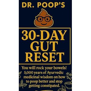 Poop, Dr Dr. Poop's 30-Day Gut Reset: You will rock your bowels! 5,000 Years of Ayurvedic medicinal wisdom on how to poop better and stop getting constipated. Poop, Dr Dr. Poop's 30-Day Gut Reset: You will rock your bowels! 5,000 Years of Ayurvedic medicinal wisdom on how to poop better and stop getting constipated.