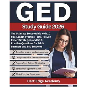 Academy, certiEdge GED Study Guide 2026: 10 Full-Length Practice Tests, 500+ Real Questions, and Step-by-Step Strategies to Help Adult & ESL Learners Pass with Confidence Academy, certiEdge GED Study Guide 2026: 10 Full-Length Practice Tests, 500+ Real Questions, and Step-by-Step Strategies to Help Adult & ESL Learners Pass with Confidence
