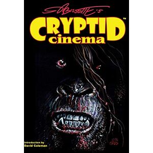 Bissette, Stephen R Cryptid Cinema: Meditations on Bigfoot, Bayou Beasts & Backwoods Bogeymen of the Movies Bissette, Stephen R Cryptid Cinema: Meditations on Bigfoot, Bayou Beasts & Backwoods Bogeymen of the Movies
