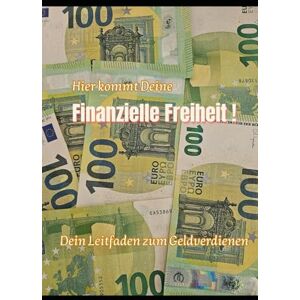 Hard, Ekke Finanzielle Freiheit: Dein Leitfaden zum Geldverdienen Hard, Ekke Finanzielle Freiheit: Dein Leitfaden zum Geldverdienen