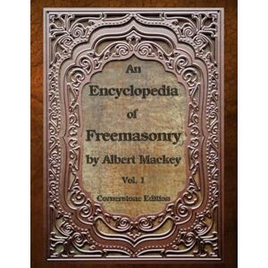 Mackey, Albert An Encyclopedia of Freemasonry: Volume One: Volume 1 (An Encyclopaedia of Freemasonry) Mackey, Albert An Encyclopedia of Freemasonry: Volume One: Volume 1 (An Encyclopaedia of Freemasonry)