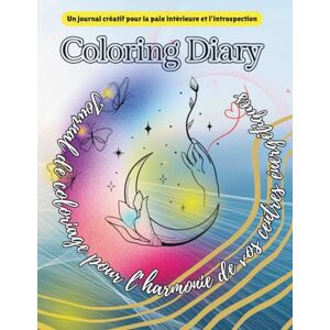 Von, Victoria Coloring Diary – Journal de coloriage pour l’harmonie de vos centres énergétiques: Mandala et méditation pour la paix intérieure. Von, Victoria Coloring Diary – Journal de coloriage pour l’harmonie de vos centres énergétiques: Mandala et méditation pour la paix intérieure.