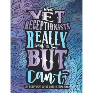 Winter, Grace Vet Receptionist Swear Word Coloring Book: A Funny Veterinary Receptionist Gift Idea Winter, Grace Vet Receptionist Swear Word Coloring Book: A Funny Veterinary Receptionist Gift Idea