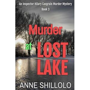 Shillolo, Anne Murder at Lost Lake: An Inspector Hilary Casgrain Murder Mystery (An Elk Ridge Murder Mystery) Shillolo, Anne Murder at Lost Lake: An Inspector Hilary Casgrain Murder Mystery (An Elk Ridge Murder Mystery)