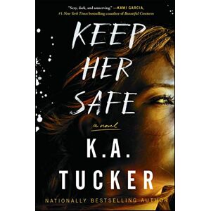 Tucker, K.A. Keep Her Safe: A Novel Tucker, K.A. Keep Her Safe: A Novel
