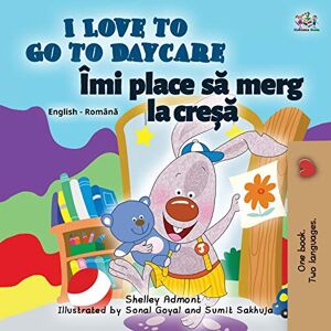 Admont, Shelley I Love to Go to Daycare (English Romanian Bilingual Children's book) (English Romanian Bilingual Collection) Admont, Shelley I Love to Go to Daycare (English Romanian Bilingual Children's book) (English Romanian Bilingual Collection)