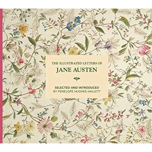 Hughes-Hallett, Penelope The Illustrated Letters of Jane Austen: Selected and Introduced by Penelope Hughes-Hallett Hughes-Hallett, Penelope The Illustrated Letters of Jane Austen: Selected and Introduced by Penelope Hughes-Hallett
