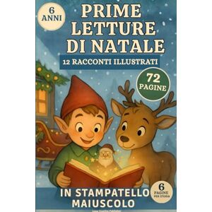 Creative Labs Prime Letture di Natale: 12 Racconti Magici in Stampatello Maiuscolo per Bambini di 6 Anni che Iniziano a Leggere da Soli Creative Labs Prime Letture di Natale: 12 Racconti Magici in Stampatello Maiuscolo per Bambini di 6 Anni che Iniziano a Leggere da Soli