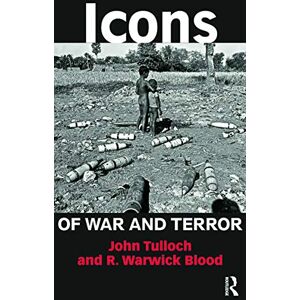 Tulloch, John Icons of War and Terror: Media Images in an Age of International Risk (Media, War and Security) Tulloch, John Icons of War and Terror: Media Images in an Age of International Risk (Media, War and Security)