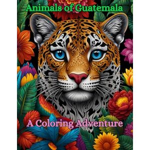 Mechango, Earlof Animals of Guatemala: A Coloring Adventure Mechango, Earlof Animals of Guatemala: A Coloring Adventure