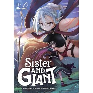 Be-con Sister and Giant: A Young Lady Is Reborn in Another World, Vol. 1 (SISTER & GIANT GN) Be-con Sister and Giant: A Young Lady Is Reborn in Another World, Vol. 1 (SISTER & GIANT GN)