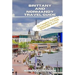 McGinnis, Barbara J. Brittany and Normandy Travel Guide McGinnis, Barbara J. Brittany and Normandy Travel Guide