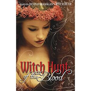O'Branagan, Devin Witch Hunt: Of the Blood: Volume 2 O'Branagan, Devin Witch Hunt: Of the Blood: Volume 2