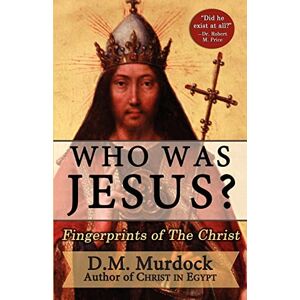 Murdock, D M Who Was Jesus? Fingerprints of Christ Murdock, D M Who Was Jesus? Fingerprints of Christ