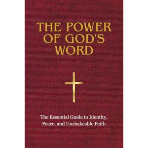 Cruz, K. THE POWER OF GOD'S WORD: The Essential Guide to Identity, Peace, and Unshakeable Faith Cruz, K. THE POWER OF GOD'S WORD: The Essential Guide to Identity, Peace, and Unshakeable Faith