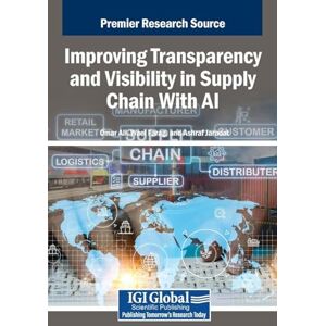 Improving Transparency and Visibility in Supply Chain With AI Improving Transparency and Visibility in Supply Chain With AI