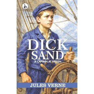 Verne, Jules DICK SAND : A CAPTAIN AT FIFTEEN Verne, Jules DICK SAND : A CAPTAIN AT FIFTEEN