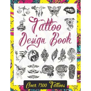 Publishing, Tattoo Designs Tattoo Design Book: Over 1300 Unique & Modern Tattoo Designs for Professional Artists and Ink Enthusiasts (Tattoo Design Books for Real Tattoo Artists, Professionals and Amateurs.) Publishing, Tattoo Designs Tattoo Design Book: Over 1300 Unique & Modern Tattoo Designs for Professional Artists and Ink Enthusiasts (Tattoo Design Books for Real Tattoo Artists, Professionals and Amateurs.)