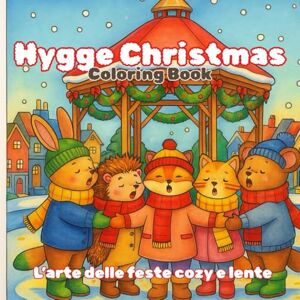 Misa, Marisa Hygge Christmas Coloring Book: L’arte delle feste cozy e lente (Hygge Coloring Collection) Misa, Marisa Hygge Christmas Coloring Book: L’arte delle feste cozy e lente (Hygge Coloring Collection)