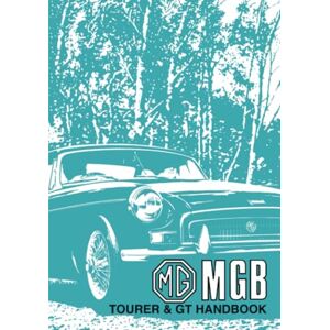 MG Cars Ltd MG MGB Tourer and GT: Owners' Handbook MG Cars Ltd MG MGB Tourer and GT: Owners' Handbook