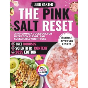 Baxter, Judd The pink Salt Reset: A No-Gimmick Cookbook for Hydration, Flavor, and Sustainable Weight Loss Baxter, Judd The pink Salt Reset: A No-Gimmick Cookbook for Hydration, Flavor, and Sustainable Weight Loss